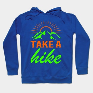 Take A Hike - Cool Hiker Design Hoodie